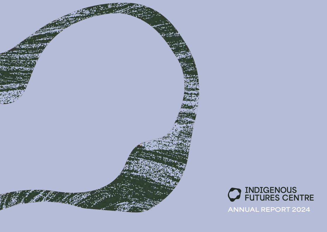 Indigenous Futures Centre Annual Report 2024